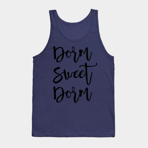 Dorm Sweet Dorm Tank Top by marktwain7